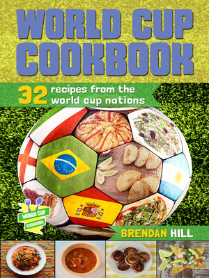 cover image of World Cup Cookbook: 32 Recipes from each of the 2014 World Cup Nations
